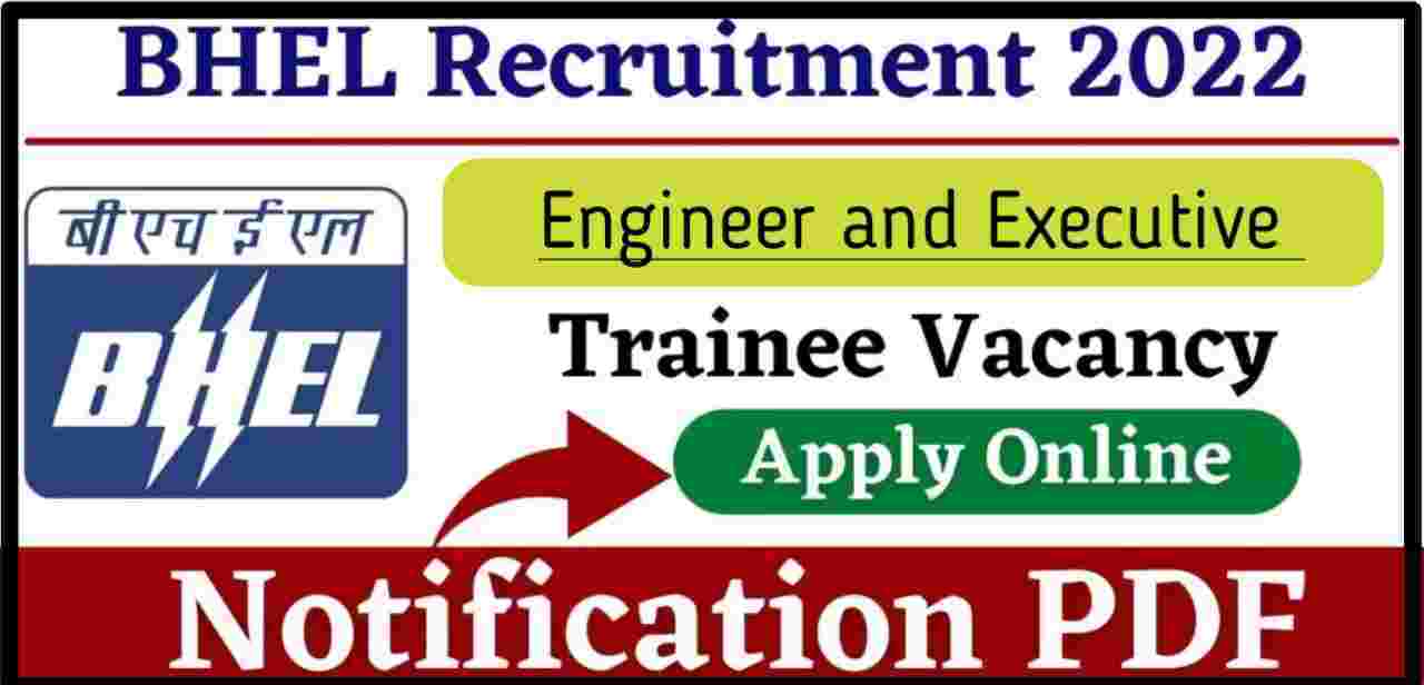 BHEL Recruitment 2022 | भारत हैवी इलेक्ट्रिकल लिमिटेड नोटिफिकेशन जारी, यहां से करें आवेदन